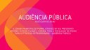 Audiência Pública - 01/07/019 às 20h Audiência Pública - 01/07/019 às 20h