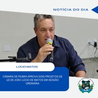 CÂMARA DE PIUMHI APROVA DOIS PROJETOS DE LEI DO VEREADOR JOÃO LÚCIO EM SESSÃO ORDINÁRIA