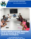 CÂMARA DEBATE POSSÍVEIS ALTERAÇÕES EM LEI DE ISENÇÃO DE IPTU PARA PACIENTES ONCOLÓGICOS