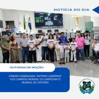 Câmara homenageia ‘Ligeirinho’, destaque no mundial de Capoeira