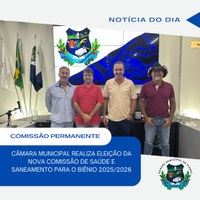 CÂMARA MUNICIPAL REALIZA ELEIÇÃO PARA COMISSÃO DE SAÚDE E SANEAMENTO PARA O BIÊNIO 2025/2026