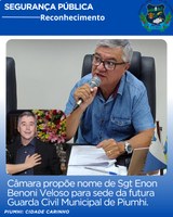 CÂMARA PROPÕE NOME DE SARGENTO ENON BENONI VELOSO PARA SEDE DA GUARDA MUNICIPAL