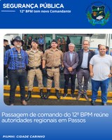 PASSAGEM DE COMANDO DO 12º BPM REÚNE AUTORIDADES REGIONAIS EM PASSOS