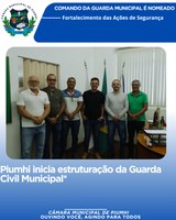 PIUMHI INICIA ESTRUTURAÇÃO DA GUARDA CIVIL MUNICIPAL