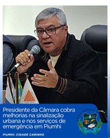 PRESIDENTE DA CÂMARA COBRA MELHORIAS NA SINALIZAÇÃO URBANA E NOS SERVIÇOS DE EMERGÊNCIA 