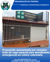 PROPOSIÇÃO APRESENTADA  POR VEREADOR TRATA DE VAGA ESPECIAL PARA ATENDIMENTO EMERGENCIAL EM CLÍNICA VETERINÁRIA