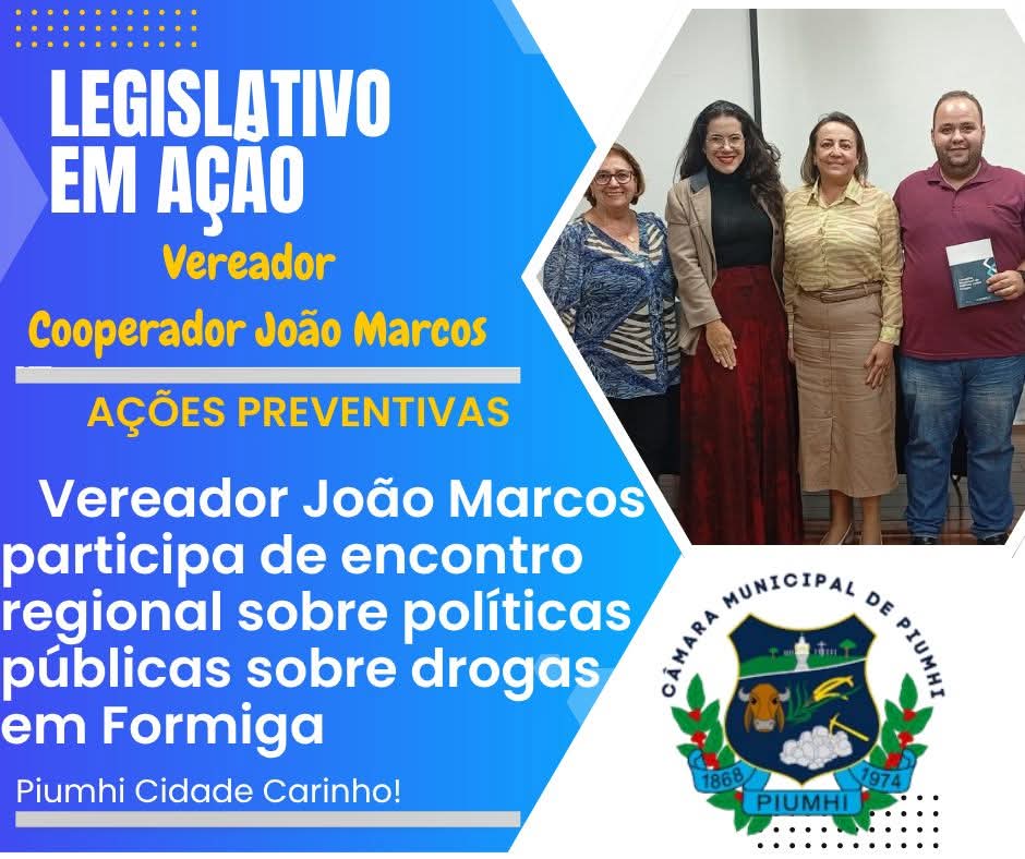 VEREADOR COOPERADOR JOÃO MARCOS PARTICIPA DE ENCONTRO REGIONAL SOBRE POLÍTICAS PÚBLICAS SOBRE DROGAS EM FORMIGA