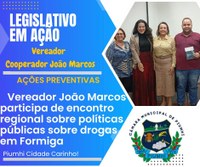 VEREADOR COOPERADOR JOÃO MARCOS PARTICIPA DE ENCONTRO REGIONAL SOBRE POLÍTICAS PÚBLICAS SOBRE DROGAS EM FORMIGA