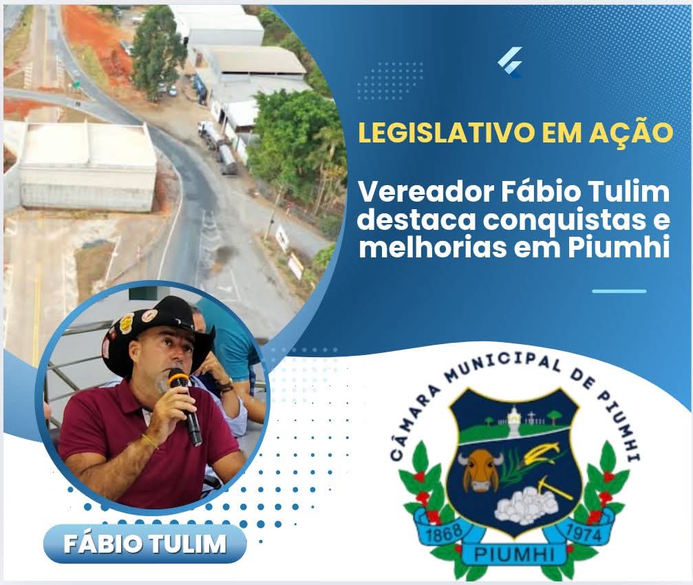 VEREADOR FÁBIO TULIM DESTACA CONQUISTAS E MELHORIAS PARA PIUMHI.