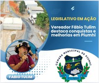 VEREADOR FÁBIO TULIM DESTACA CONQUISTAS E MELHORIAS PARA PIUMHI.