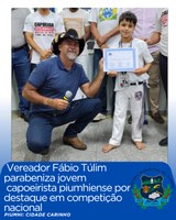 VEREADOR 'FÁBIO TÚLIM' PARABENIZA JOVEM CAPOEIRISTA PIUMHIENSE POR DESTAQUE EM COMPETIÇÃO NACIONAL