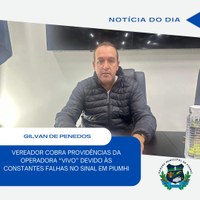VEREADOR GILVAN COBRA MELHORIAS DA VIVO E ORIENTA DENÚNCIAS AO PROCON