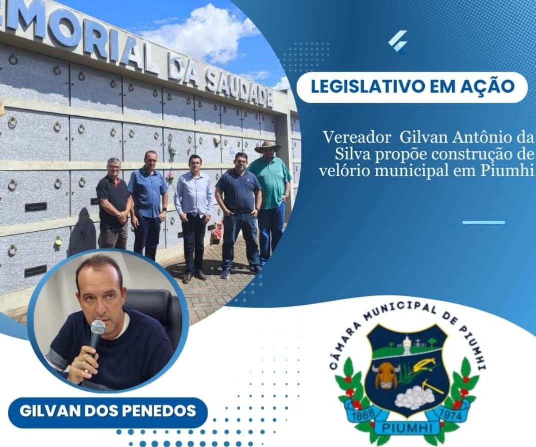 VEREADOR GILVAN DOS PENEDOS PROPÕE CONSTRUÇÃO DE VELÓRIO MUNICIPAL EM PIUMHI