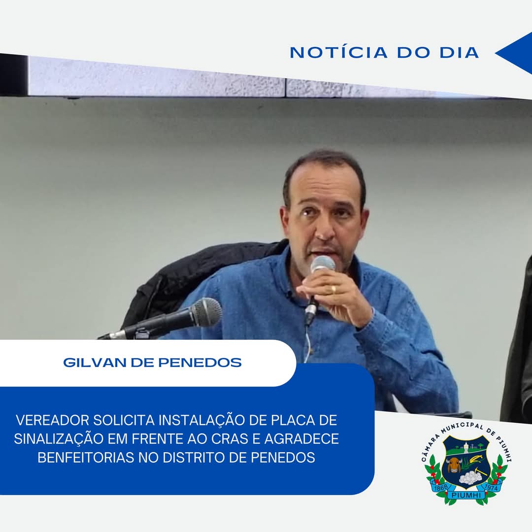 VEREADOR GILVAN DOS PENEDOS SOLICITA INSTALAÇÃO DE PLACA DE SINALIZAÇÃO EM FRENTE AO CRAS E AGRADECE BENFEITORIAS NO DISTRITO DE PENEDOS