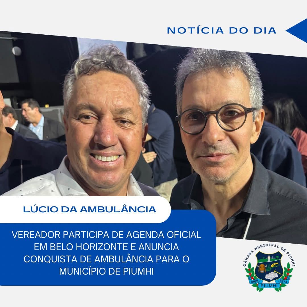 VEREADOR JOÃO LÚCIO PARTICIPA DE AGENDA OFICIAL EM BELO HORIZONTE E ANUNCIA A CONQUISTA DE AMBULÂNCIA PARA PIUMHI