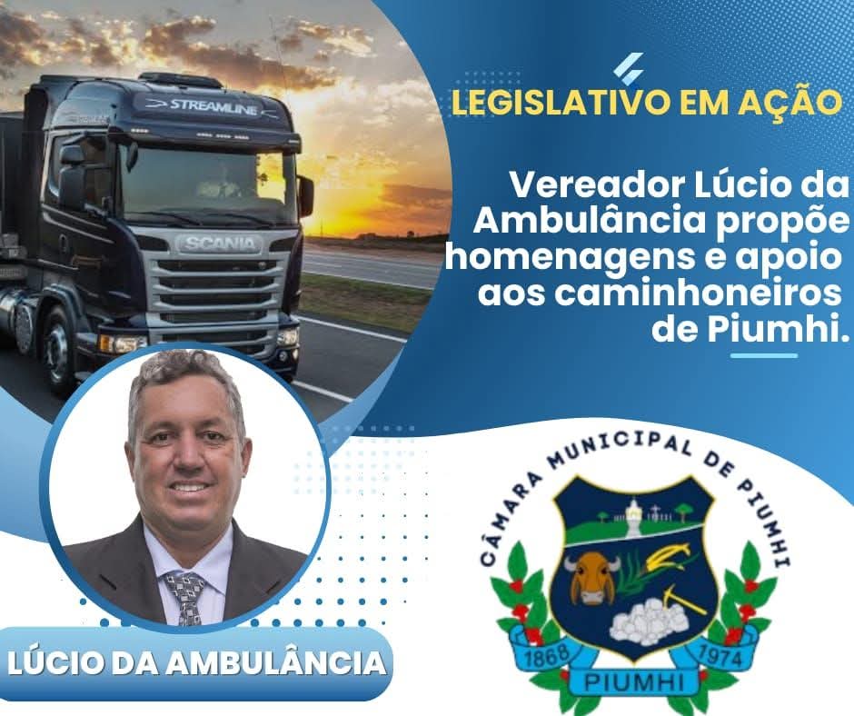 VEREADOR JOÃO LÚCIO PROPÕE HOMENAGENS E APOIO AOS CAMINHONEIROS DE PIUMHI