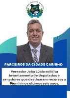 VEREADOR JOÃO LÚCIO SOLICITA LEVANTAMENTO DE DEPUTADOS E SENADORES QUE DESTINARAM RECURSOS A PIUMHI NOS ÚLTIMOS SEIS ANOS