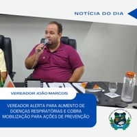 VEREADOR JOÃO MARCOS ALERTA PARA AUMENTO DE DOENÇAS RESPIRATÓRIAS E COBRA MOBILIZAÇÃO PARA AÇÕES DE PREVENÇÃO