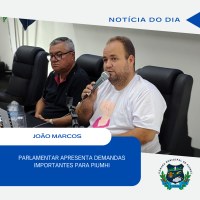 VEREADOR JOÃO MARCOS APRESENTA DEMANDAS IMPORTANTES PARA PIUMHI