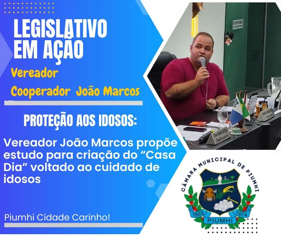 VEREADOR JOÃO MARCOS PROPÕE ESTUDO PARA A CRIAÇÃO DO " CASA DIA" VOLTADO AO CUIDADO DE IDOSOS. 