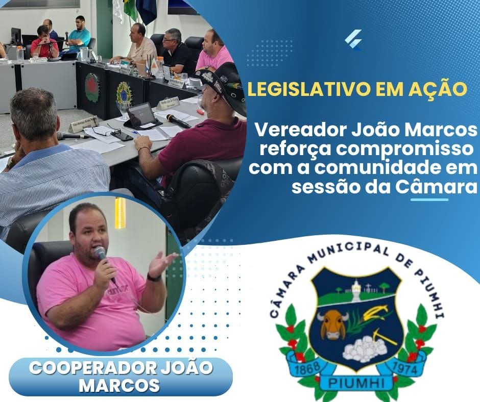 VEREADOR JOÃO MARCOS REFORÇA COMPROMISSO COM A COMUNIDADE EM SESSÃO DA CÂMARA 