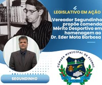 VEREADOR JOSÉ SEGUNDO PROPÕE COMENDA DO MÉRITO DESPORTIVO EM HOMENAGEM A ÉDER MOTA BARBOSA