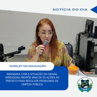 VEREADORA SHIRLEY DA EDUCAÇÃO APRESENTA MAIS DE 25 INDICAÇÕES AO PREFEITO DURANTE A  19ª SESSÃO ORDINPÁRIA, TODAS VOLTAS À LIMPEZA PÚBLICA