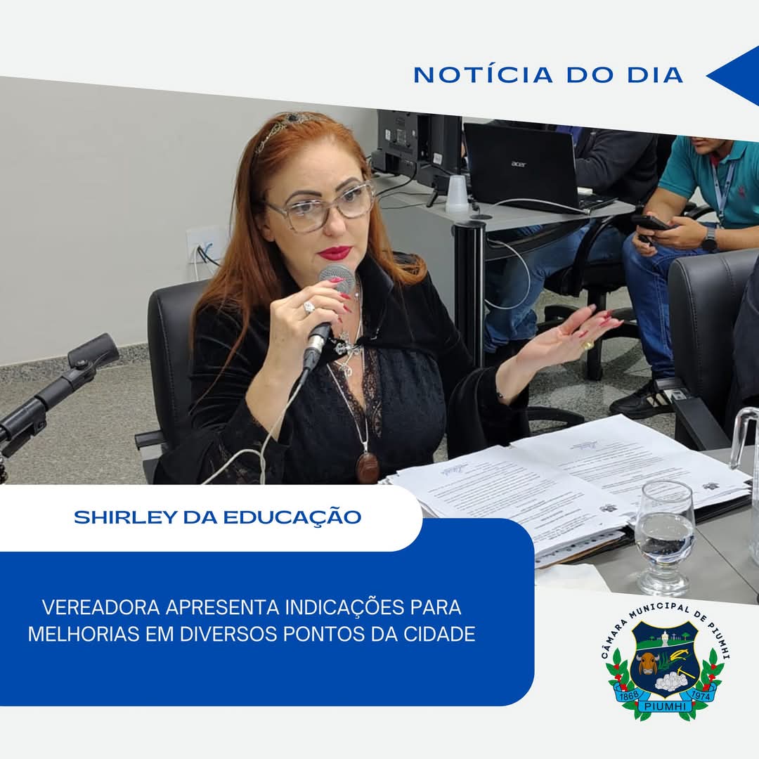VEREADORA SHIRLEY ELAINE APRESENTA INDICAÇÕES PARA MELHORIAS EM DIVERSOS PONTOS DA CIDADE