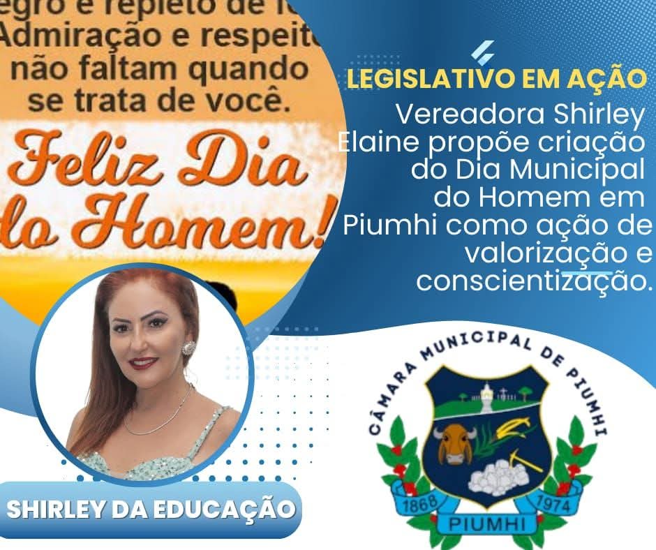 VEREADORA SHIRLEY ELAINE PROPÕE CRIAÇÃO DO DIA MUNICIPAL DO HOMEM EM PIUMHI COMO AÇÃO DE VALORIZAÇÃO E CONSCIENTIZAÇÃO