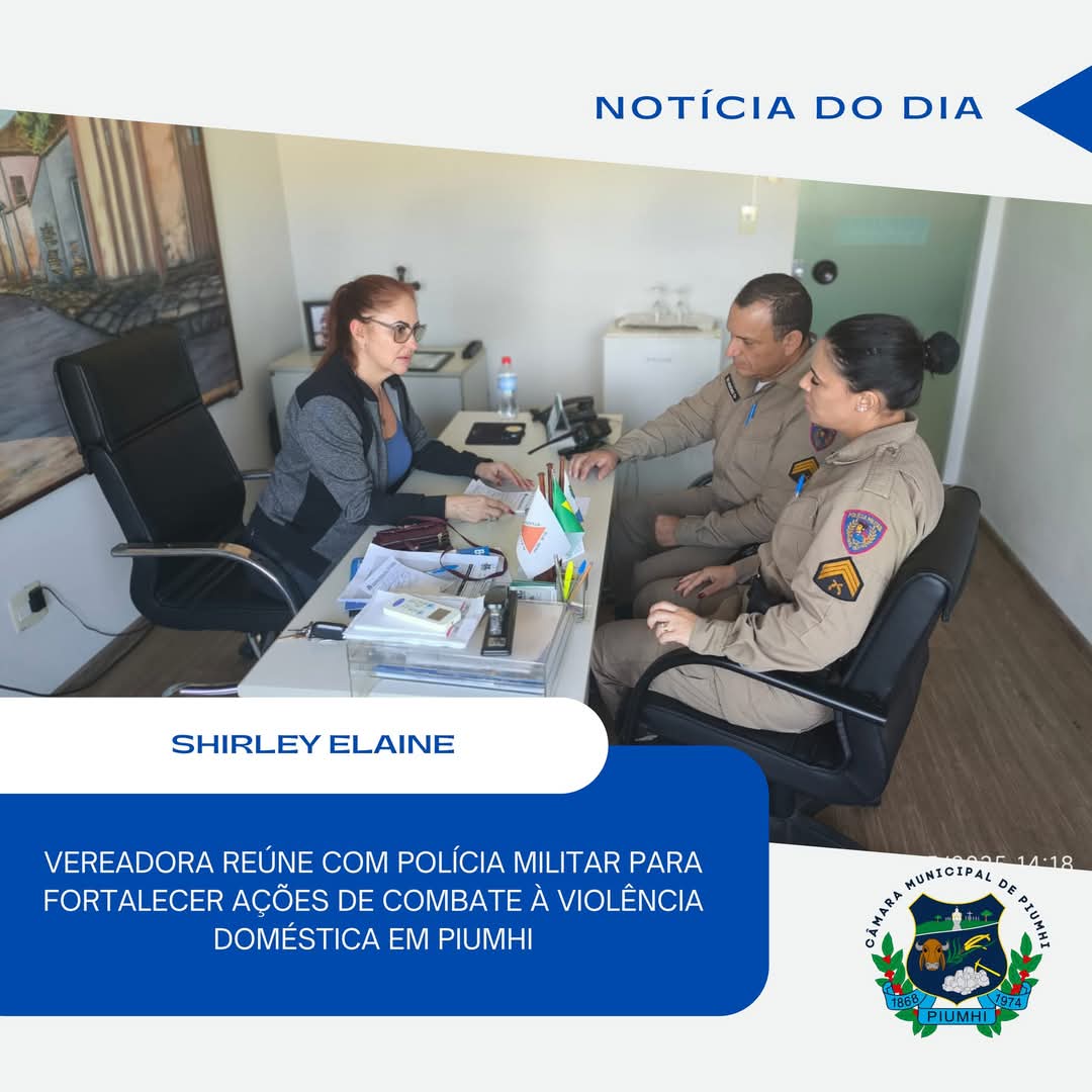 VEREADORA SHIRLEY ELAINE SE REÚNE COM POLÍCIA MILITAR PARA FORTALECER AÇÕES DE COMBATE A VIOLÊNCIA DOMÉSTICA EM PIUMHI