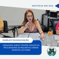 VEREADORA SHIRLEY PROPÔE CRIAÇÃO DA PROCURADORIA DA MULHER NA CÂMARA MUNICIPAL DE PIUMHI