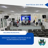 VEREADORES QUEREM A CONSTRUÇÃO DE UM VELÓRIO MUNICIPAL