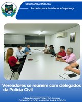 VEREADORES SE REÚNEM COM DELEGADOS DA POLÍCIA CIVIL