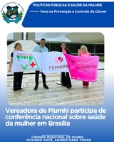 VEREADORA DE PIUMHI PARTICIPA DE CONFERÊNCIA NACIONAL SOBRE SAÚDE DA MULHER EM BRASILIA 